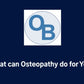 Osteopathy: Patient information
